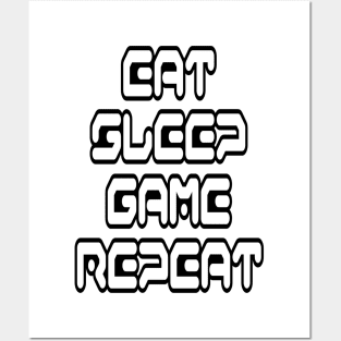 Eat, Sleep, Game, Repeat Posters and Art